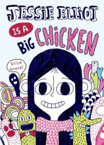 Jessie Elliot Is a Big Chicken - Élise Gravel