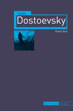 Fyodor Dostoevsky - Robert Bird