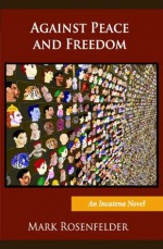 Against Peace and Freedom - Mark Rosenfelder