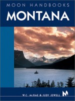 Moon Handbooks Montana (Moon Montana) - W. C. McRae, Judy Jewell