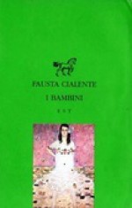 I bambini - Fausta Cialente