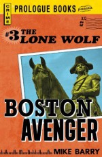 Lone Wolf #3: Boston Avenger (Prologue Crime) - Mike Barry