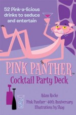 Pink Panther Cocktail Party Deck: 52 Pink-a-licious Drinks to Seduce and Entertain - Adam Rocke, Shag