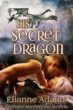 His Secret Dragon - Elianne Adams