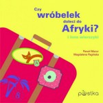 Czy wróbelek doleci do Afryki -  Paweł Paulus Mazur, Magdalena Pagińska