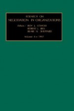 Research on Negotiation in Organizations, Volume 6 - Roy J. Lewicki, Blair H. Sheppard, Robert J. Bies