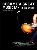 Become a Great Musician in 88 Steps! 88 Keys to Better Musicianship - Stan Munslow, Stanstan Munslowmunslow