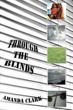 Through the Blinds - Amanda Clark