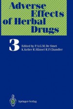 Adverse Effects of Herbal Drugs 3 - Peter A. Desmet, Rudolf Hänsel, K. Keller, R. F. Chandler, R Pharmaceutical of the World Health Organization, R, Peter A. Desmet