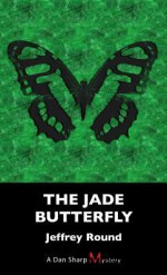 The Jade Butterfly: A Dan Sharp Mystery - Jeffrey Round