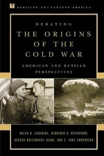 Debating the Origins of the Cold War: American and Russian Perspectives (Debating Twentieth-Century America) - Ralph B. Levering