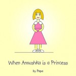 When Annushka Is a Princess - Papa