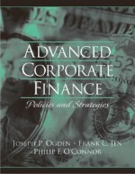 Advanced Corporate Finance: Policies and Strategies - Joseph Ogden, Philip F. O'Connor