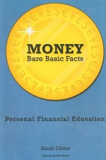 Money: Bare Basic Facts: Personal Financial Education - Sarah Oliver