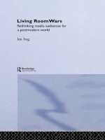 Living Room Wars: Rethinking Media Audiences - Ien Ang