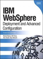 IBM Websphere: Deployment and Advanced Configuration (Paperback) - Roland Barcia, Bill Hines, Tom Alcott, Keys Botzum