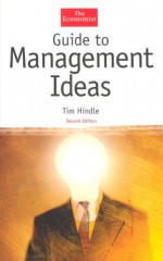 Guide to Management Ideas (The Economist Series) - Tim Hindle