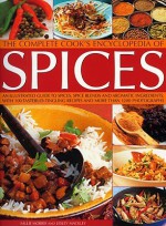 The Complete Cook's Encyclopedia to Spices: An illustrated guide to spices, spice blends and aromatic ingredients, with 100 taste-tingling recipes and 1200 step-by-step photographs - Sallie Morris, Lesley Mackley