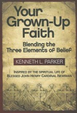 Your Grown-Up Faith: Blending the Three Elements of Belief - Kenneth Parker