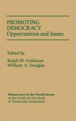 Promoting Democracy: Opportunities and Issues - Ralph M. Goldman, Ralph Morris Goldman