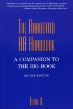 The Annotated AA Handbook: A Companion to the AA Bible - Frank Dwyer, Bill W.