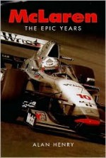 McLaren: The Epic Years - Alan Henry