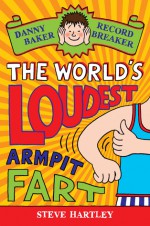 The World's Loudest Armpit Fart - Steve Hartley