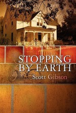 Stopping by Earth - Scott Gibson