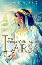 The Forgotten Tale of Larsa - Seja Majeed