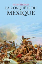 La conquête du Mexique - Thomas Hugh, Guillaume Villeneuve