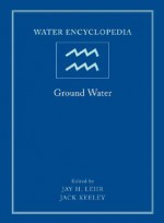 Water Encyclopedia, Ground Water - Lehr, Jay H. Lehr