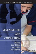 Venepuncture And Cannulation (Essential Clinical Skills For Nurses) - Sara Phillips, Mary Collins, Lisa Dougherty