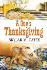 A Guy's Thanksgiving (The Guy Series) - Skylar M. Cates