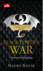 Black Powder War - Pertempuran Sang Naga - Naomi Novik, Ine Milasari Hidajat