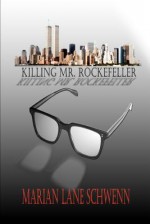Killing Mr. Rockefeller - Marian Lane Schwenn, Carol von Raesfeld, Robert Miller