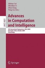 Advances In Computation And Intelligence: 4th International Symposium On Intelligence Computation And Applications, Isica 2009, Huangshi, China, ... Computer Science And General Issues) - Zhenhua Li, Zhuo Kang, Yong Liu