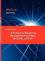 Exam Prep for a Preface to Marketing Management by Peter, Donnelly, 10th Ed - J. Paul Peter, James H. Donnelly Jr.