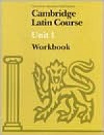 Cambridge Latin Course Unit 1 Workbook North American Edition - North American Cambridge Classics Projec