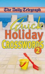 Daily Telegraph Quick Holiday Crosswords 2 - Telegraph Group Limited