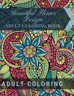 Beautiful Flower Design :Adult Coloring book (Zentangle Adult Coloring 1) - Adult Coloring