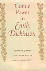 Comic Power In Emily Dickinson - Suzanne Juhasz, Cristanne Miller, Martha Nell Smith