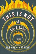 This is Not a Love Song - Brendan Mathews