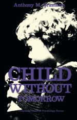 Child Without Tomorrow - Anthony M. Graziano