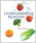 Understanding Nutrition, 12th Edition - Eleanor Noss Whitney, Sharon Rady Rolfes