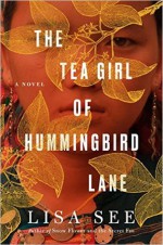 The Tea Girl of Hummingbird Lane - Lisa See