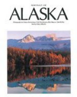 Portrait of Alaska - Hilalry Hilscher, Kim Heacox, Nancy Simmerman, Tom Walker, Fred Hirschmann