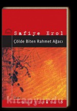 Çölde Biten Rahmet Ağacı - Safiye Erol