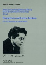 Perspektiven Politischen Denkens: Zum 100. Geburtstag Von Hannah Arendt - Antonia Grunenberg