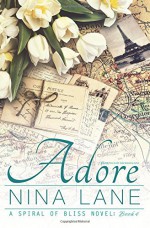 Adore (A Spiral of Bliss Novel: Book Four) (Volume 4) - Nina Lane