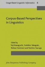 Corpus-Based Perspectives in Linguistics - Yuji Kawaguchi, Nobuo Tomimori, Toshihiro Takagaki, Yoichiro Tsuruga